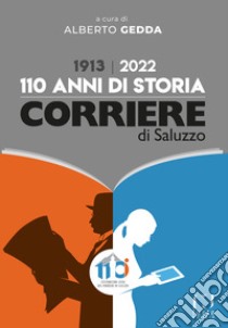 Corriere di Saluzzo, 1913-2022. 110 anni di storia libro di Gedda A. (cur.)