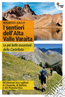 I sentieri dell'Alta Valle Varaita. Le più belle escursioni della Castellata libro di Gallo Maurizio