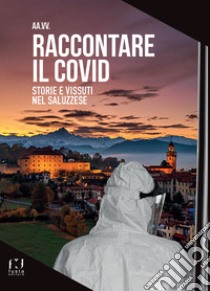 Raccontare il Covid. Storie e vissuti nel saluzzese libro