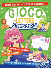 Gioco con le lettere e i pregrafismi libro