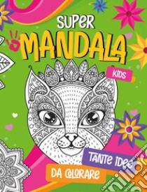 Super mandala. Ediz. illustrata libro