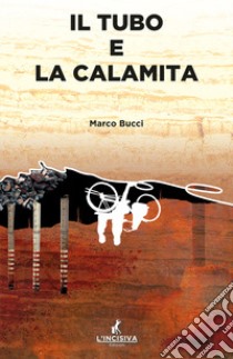 Il tubo e la calamita libro di Bucci Marco