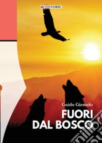 Fuori dal bosco libro di Giraudo Guido