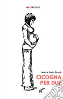 Cicogna per due libro di Donà Maria Ilaria