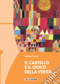 Il castello e il gioco della verità libro di Piscini Renato