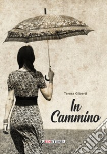 In cammino libro di Giberti Teresa