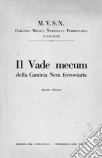 Il vade mecum della Camicia Nera ferroviaria libro