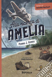 Alla ricerca di Amelia libro di Penny J. Rimau