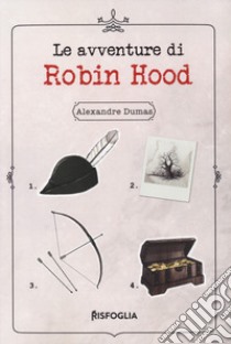 Le avventure di Robin Hood libro di Dumas Alexandre