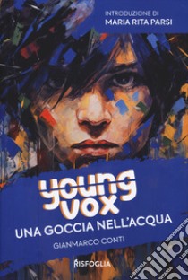 Una goccia nell'acqua. Young vox libro di Conti Gianmarco