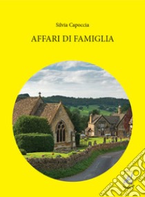 Affari di famiglia libro di Capoccia Silvia