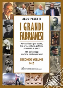 I grandi fabrianesi. Vol. 2: M-Z libro di Pesetti Aldo