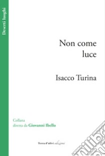 Non come luce libro di Turina Isacco