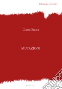 Mutazioni libro di Ruscio Gianni