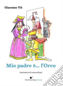 Mio padre è... l'orco libro di Vit Giacomo