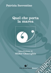 Quel che porta la marea libro di Sorrentino Patrizia