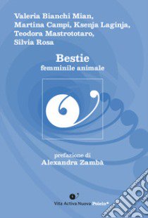 Bestie femminile animale libro di Bianchi Mian Valeria; Campi Martina; Laginja Ksenja