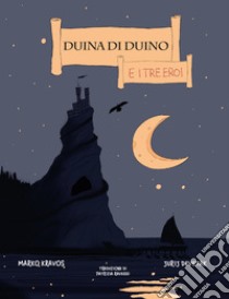 Duina di Duino e i tre eroi. Ediz. integrale libro di Kravos Marko