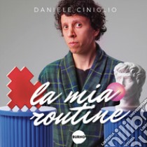 La mia routine libro di Ciniglio Daniele