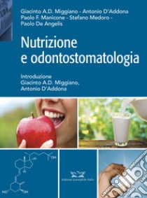 Nutrizione e odontostomatologia libro di Miggiano Giacinto Abele Donato; D'Addona Antonio; Manicone Paolo Francesco