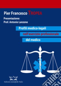 Profili medico-legali nell'esercizio professionale del medico libro di Tropea Pier Francesco