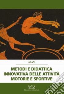 Metodi e didattica innovativa delle attività motorie e sportive libro