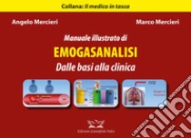 Manuale illustrato di emogasanalisi. Dalle basi alla clinica. Ediz. illustrata libro di Mercieri Angelo; Mercieri Marco; Furlan R. (cur.)