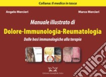 Manuale illustrato di dolore. Immunologia-Reumatologia. Dalle basi immunologiche alla terapia. Ediz. illustrata libro di Mercieri Angelo; Mercieri Marco