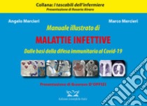 Manuale illustrato di malattie infettive. Dalle basi della difesa immunitaria al Covid-19. Ediz. illustrata libro di Mercieri Angelo; Mercieri Marco