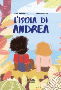 L'isola di Andrea libro di Sanguinetti Viola; Fasola Camilla