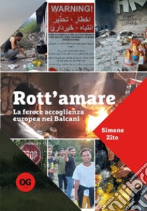 Rott'amare. La feroce accoglienza europea nei Balcani libro di Zito Simone