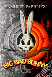 Big bad bunny libro di Fabbrizzi Samuele
