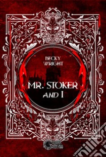 Mr Stoker and I libro di Wright Becky