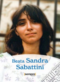 Beata Sandra Sabattini libro di Associazione Comunità papa Giovanni XXIII