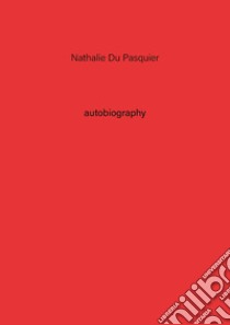 Nathalie Du Pasquier. Autobiography. Vol. 2 libro