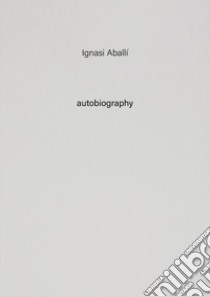 Ignasi Aballí. Autobiography. Vol. 10 libro