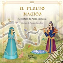 Il flauto magico raccontato da Paolo Menconi libro di Menconi Paolo