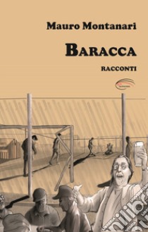 Baracca. Nuova ediz. libro di Montanari Mauro