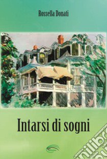 Intarsi di sogni libro di Donati Rossella