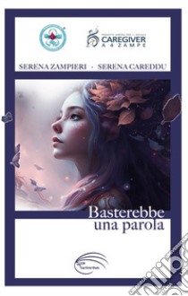 Basterebbe una parola libro di Zampieri Serena; Careddu Serena