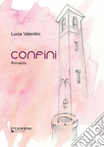 Confini libro di Valentini Lucia