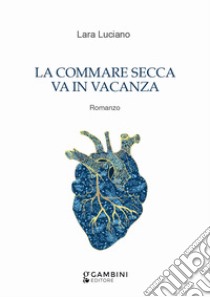 La commare secca va in vacanza libro di Luciano Lara