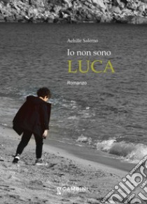 Io non sono Luca libro di Salerno Achille