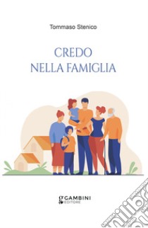 Credo nella famiglia libro di Stenico Tommaso