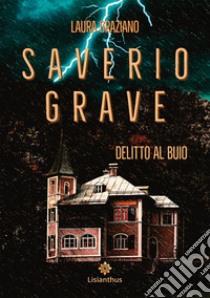 Saverio Grave. Delitto al buio libro di Graziano Laura