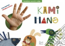 Kamimano. Ediz. kamishibai libro di Mantoni Elisa; Covelli Vincenzo