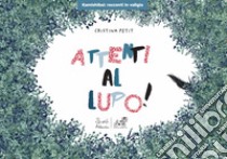 Attenti al lupo! Ediz. kamishibai libro di Petit Cristina