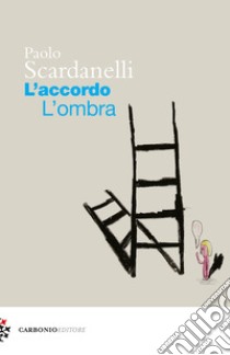 L'accordo. L'ombra libro di Scardanelli Paolo