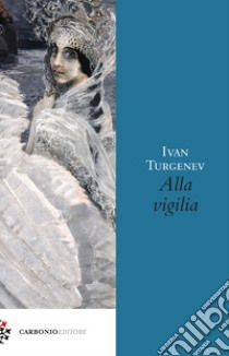 Alla vigilia libro di Turgenev Ivan