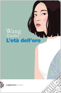 L'età dell'oro libro di Xiaobo Wang